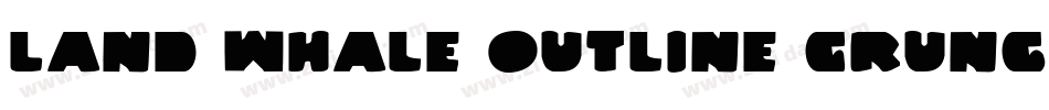 Land Whale Outline Grunge字体转换
